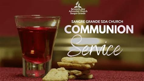 Communion Service Sangre Grande S D A Church Sabbath Th June