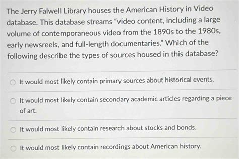 Solved: The Jerry Falwell Library houses the American History in Video ...