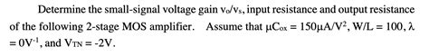 Solved Determine The Small Signal Voltage Gain Vo Vs Input