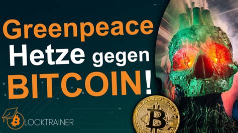 Greenpeace Hetzkampagne gegen BITCOIN Verschwörung hinter dem