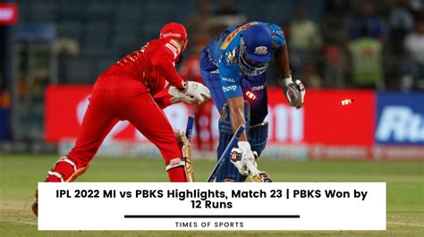 IPL 2022 MI Vs PBKS Highlights Match 23 PBKS Won By 12 Runs