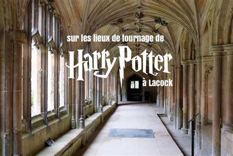 Les Lieux De Tournage Des Films Harry Potter Lacock Angleterre Et