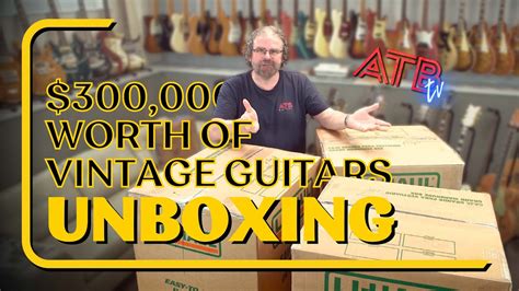 ATB Guitars UNBOXING OVER 300 000 OF VINTAGE GUITARS YouTube