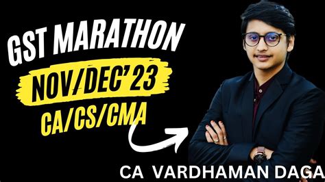 Complete Gst Marathon Ca Cs Cma Ca Vardhaman Daga Nov Dec