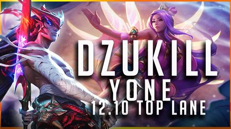 Dzukill Yone Vs Irelia Top Patch 12 10 Yone Gameplay Youtube