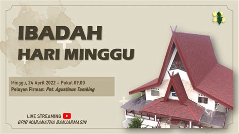 [live] Ibadah Hari Minggu 24 April 2022 Gpib Maranatha Banjarmasin