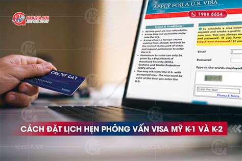 Cách đặt lịch hẹn phỏng vấn visa Mỹ K 1 và K 2 chi tiết nhất