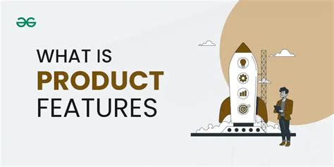 What are Product Features? Definition, Examples and Types - GeeksforGeeks