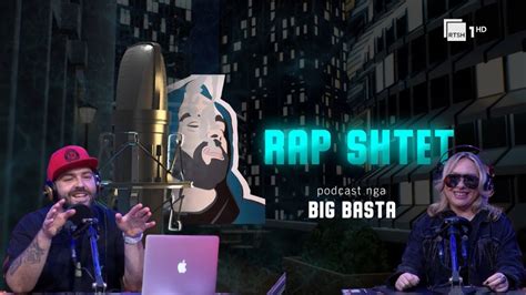 Rap Shtet Nga Big Basta Episodi Vesa Luma Youtube