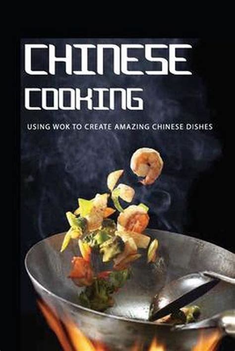 Chinese Cooking Using Wok To Create Amazing Chinese Dishes Josefine