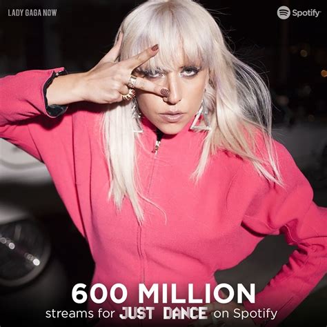 Lady Gaga Now 🧠 On Twitter Lady Gagas Just Dance Just Reached 600 Million Streams On Spotify