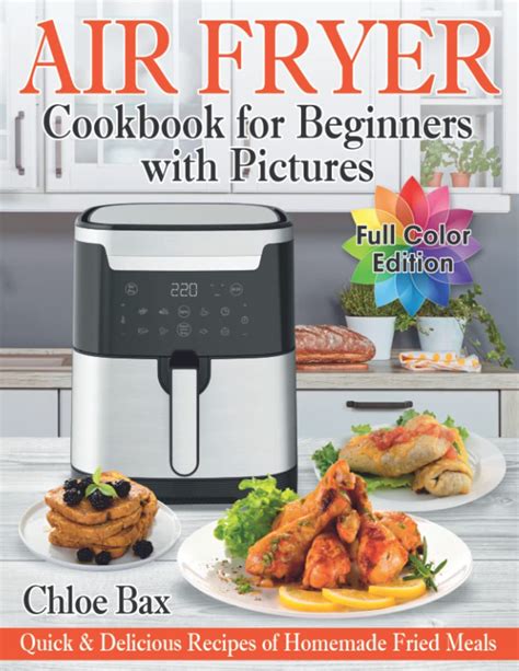 Air Fryer Cookbook For Beginners With Pictures Quick And Delicious