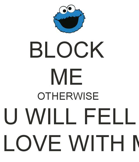 Block Me Quotes Quotesgram