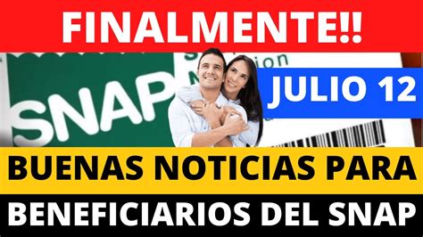 Finalmente Buenas Noticias Para Beneficiarios De SNAP Julio 12