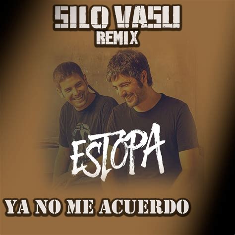 Estopa Ya No Me Acuerdo Silo Vasu MAMBO Remix By Silo Vasu Free