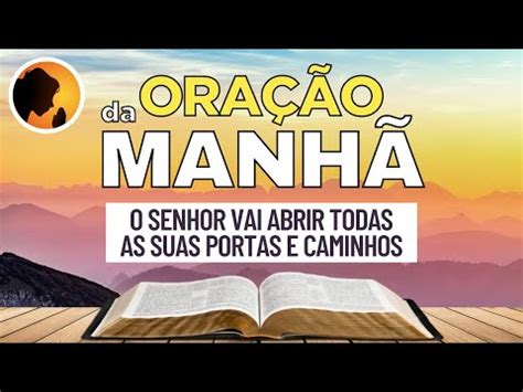 Ora O Da Manh O Senhor Vai Abrir Todas As Suas Portas E Caminhos