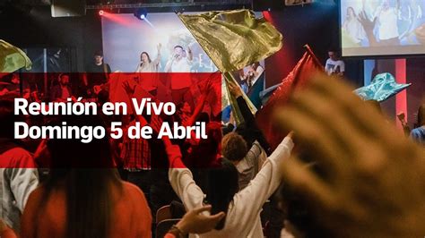 Reunion En Vivo Iglesia La Casa Domingo 5 De Abril YouTube