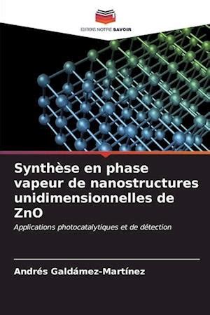 F Synth Se En Phase Vapeur De Nanostructures Unidimensionnelles De Zno