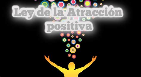 La Ley De La Atracción Positiva 5 Excelentes Ejercicios Para Usarla