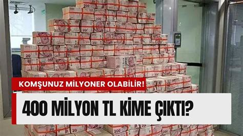 Komşunuz milyoner olabilir Milli Piyango dan 400 milyon liralık büyük