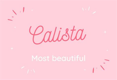 The girl's name Calista comes from the late Latin name Calixta which is a feminine form of ...