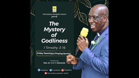 The Mystery Of Godliness By Rev Dr V C Y Edwards Friday Teaching