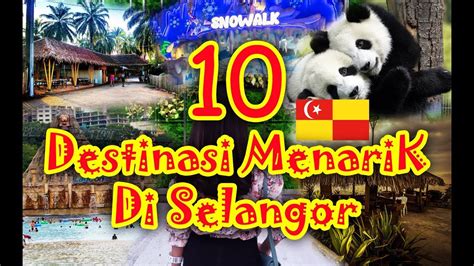 10 Tempat Menarik Di Selangor