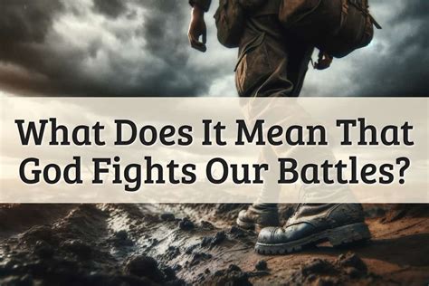 How God Fights Our Battles Important Verses To Remind Us