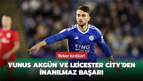 Yunus Akgün ve Leicester City den inanılmaz başarı Rekor kırdılar