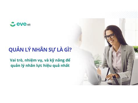 quan ly nhan su la gi vai tro nhiem vu va ky nang de quan ly nhan