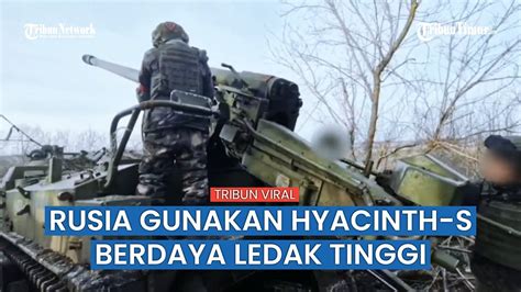 Militer Rusia Gunakan Hyacinth S Hancurkan Peralatan Tempur Hingga