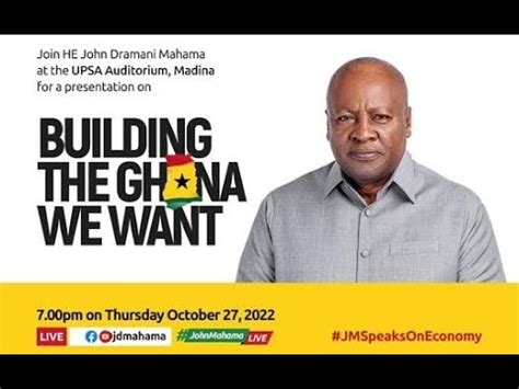 Live John Mahama Speaks On Ghana S Economy Building The Ghana We