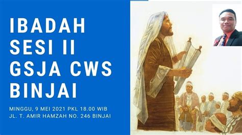 Ibadah Raya Minggu 9 Mei 2021 Sesi Ii Gsja Cws Binjai Youtube