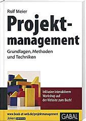 Projektmanagement Grundlagen Methoden Und Techniken Rolf Meier