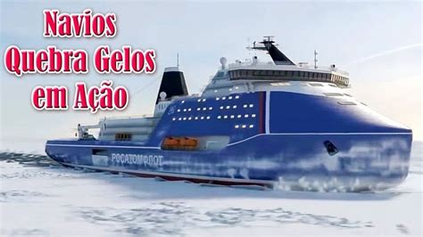 INCRÍVEL NAVIOS QUEBRA GELOS EM AÇÃO OS GIGANTES DO ÁRTICO Navio