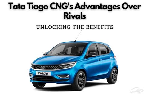 Tata Tiago CNG: A Competitive Edge Over Its Rivals