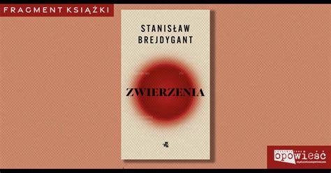 Stanis Aw Brejdygant Zwierzenia Przeczytaj Fragment Ksi Ki