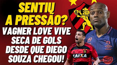 SENTIU A PRESSÃO VAGNER LOVE VIVE SECA DE GOLS DESDE QUE DIEGO SOUZA