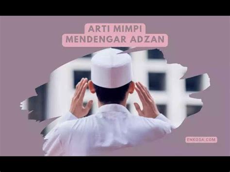 Arti Mimpi Mendengar Adzan Apakah Lambang Kebaikan Youtube