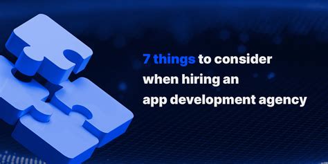 7 Things To Consider When Hiring An App Development Agency