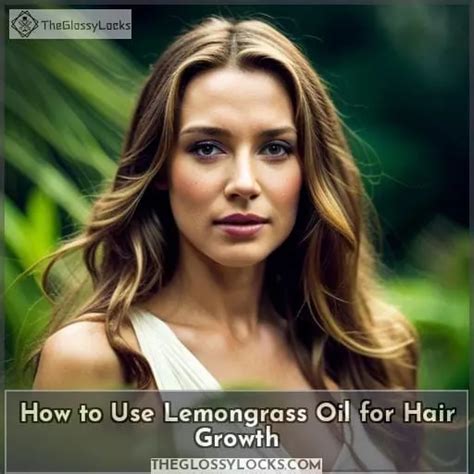 Lemongrass Oil For Hair Benefits And How To Use