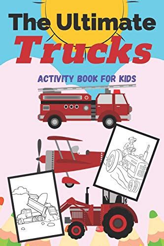 The Ultimate Trucks Activity Book for Kids: A Fun-Filled Coloring and ...