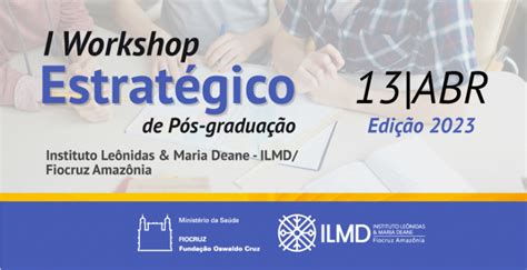 Fiocruz Amazônia promove I Workshop Estratégico de Pós graduação ILMD