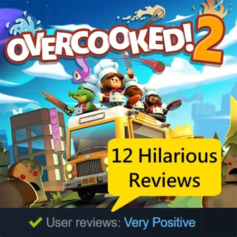 Hilarious Overcooked Reviews Review Antics