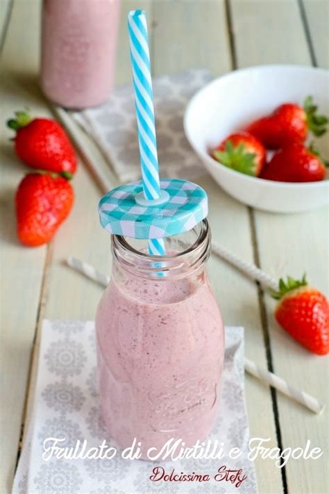 Frullato Allo Yogurt Di Mirtilli E Fragole Fresh Drink Recipes Easy