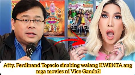 Atty Ferdinand Topacio Sinabing Walang Kwenta Umano Ang Mga Movies Ni