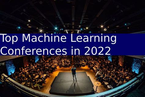 Explore The Top International Conference On Machine Learning In