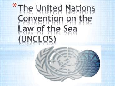 PPT The United Nations Convention On The Law Of The Sea UNCLOS