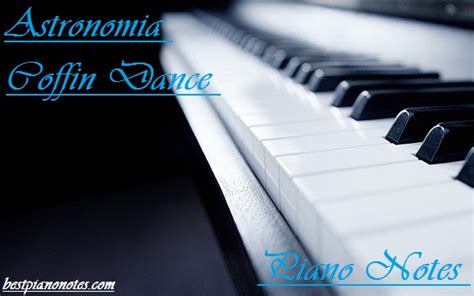 Astronomia Coffin Dance Piano Notes