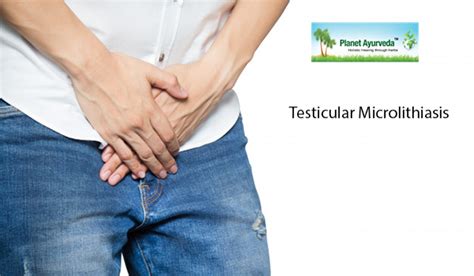 Ayurvedic Treatment For Testicular Microlithiasis